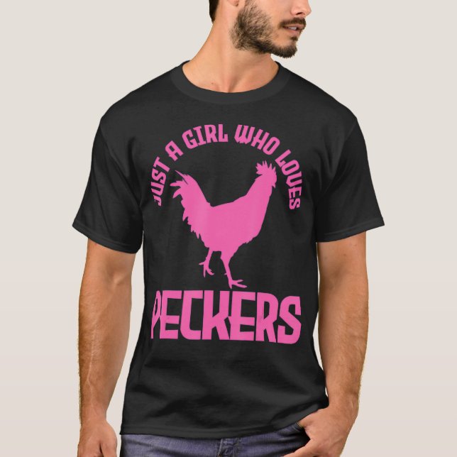 Just A Girl Who Loves Peckers Chicken Chicken Love T-Shirt (Front)