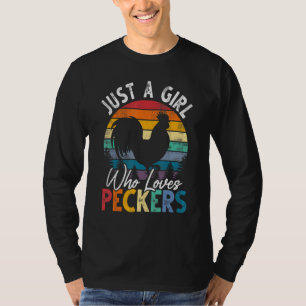Just A Girl Who Loves Peckers Chicken Farmer T-Shirt
