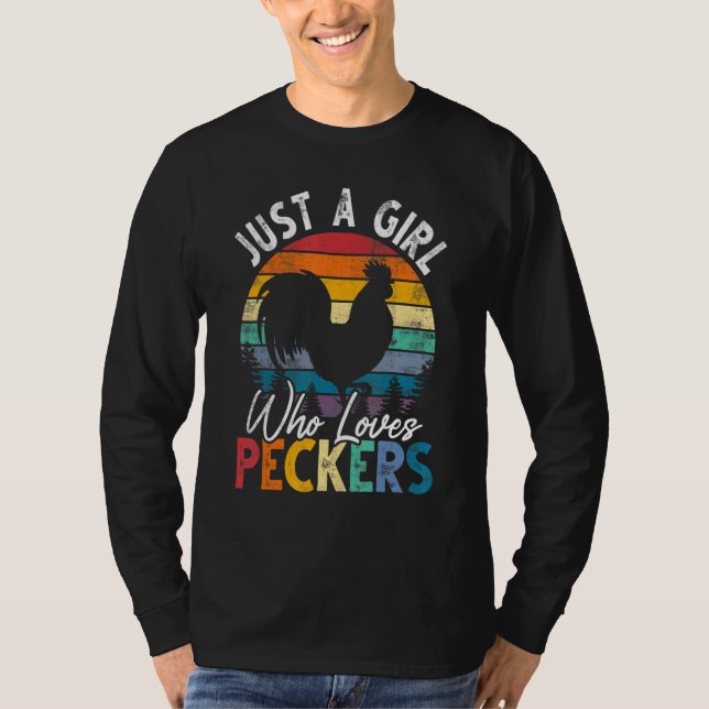 Just A Girl Who Loves Peckers  Chicken Farmer T-Shirt (Front)