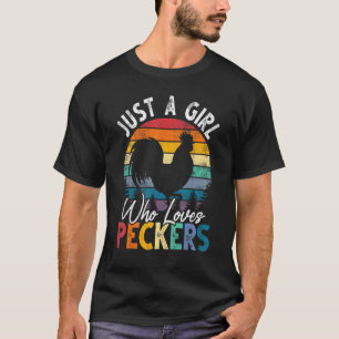 Just A Girl Who Loves Peckers Chicken Farmer T-Shirt