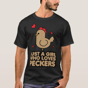 Just A Girl Who Loves Peckers Chicken Women 1 T-Shirt