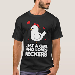 Just A Girl Who Loves Peckers Chicken Women T-Shirt