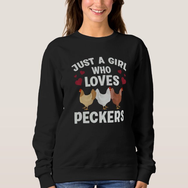 Just A Girl Who Loves Peckers Funny Chicken Farmer Sweatshirt (Front)