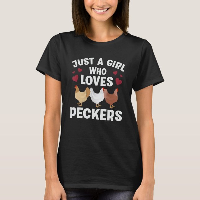 Just A Girl Who Loves Peckers Funny Chicken Farmer T-Shirt (Front)