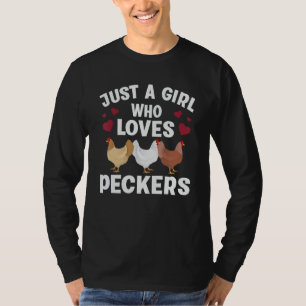 Just A Girl Who Loves Peckers Funny Chicken Farmer T-Shirt