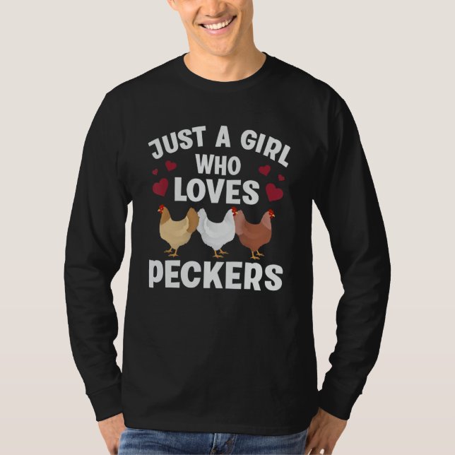 Just A Girl Who Loves Peckers Funny Chicken Farmer T-Shirt (Front)