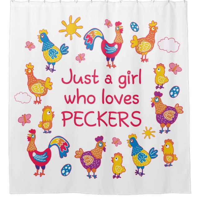 Just a girl who loves peckers shower curtain (Front)