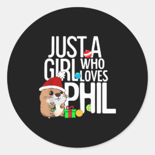Just A Girl Who Loves Phil Groundhog Day Christmas Classic Round Sticker