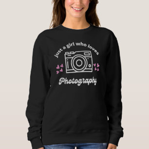 Just A Girl Who Loves Photography Cute Photographe Sweatshirt