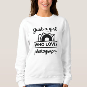Just A Girl Who Loves Photography Sweatshirt