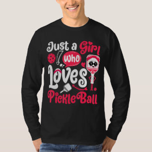 Just A Girl Who Loves Pickleball Funny Pickleball  T-Shirt