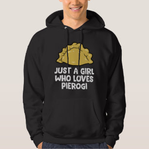 Just a Girl Who Loves Pierogi Polish Pierogi Hoodie