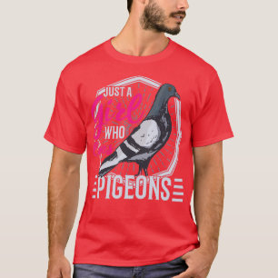 Just a Girl who loves Pigeons pigeon fanciers T-Shirt