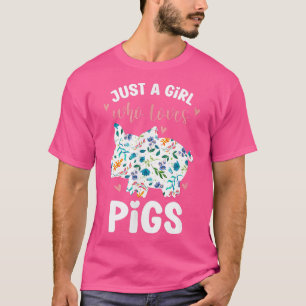 Just a Girl Who Loves Pigs Flower Design for Pig L T-Shirt