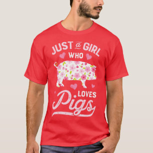 Just a Girl who Loves Pigs Funny Pig Farmer Gifts T-Shirt