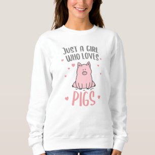 Just a Girl Who Loves Pigs Gift Girl Sweatshirt