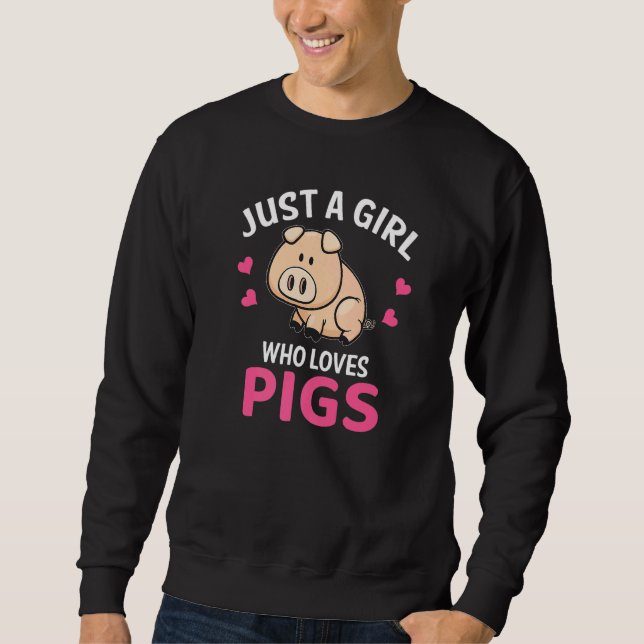 Just A Girl Who Loves Pigs I Cute Pig I Kids Pig   Sweatshirt (Front)