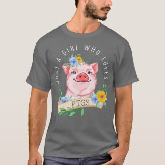 Just a Girl who loves Pigs Pig Lover T-Shirt