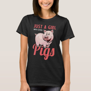 Just A Girl Who Loves Pigs Pig Owners Pig Girl Pig T-Shirt