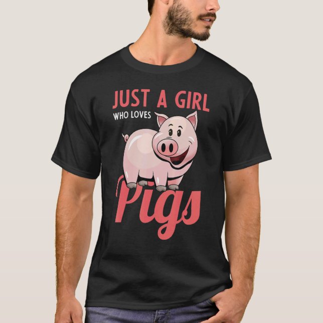 Just A Girl Who Loves Pigs Pig Owners Pig Girl Pig T-Shirt (Front)