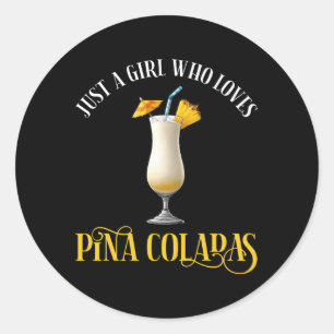 Just A Girl Who Loves Pina Coladas Classic Round Sticker