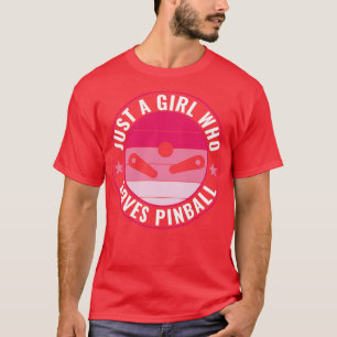 Just a Girl Who Loves Pinball Funny Pinball Machin T-Shirt