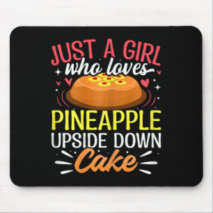 Just A Girl Who Loves Pineapple Upside Down Cake Mouse Pad