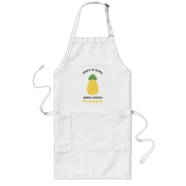 Just a Girl who loves Pineapples Long Apron (Front)