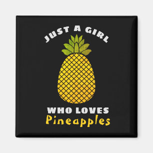 Just a Girl who loves Pineapples Magnet