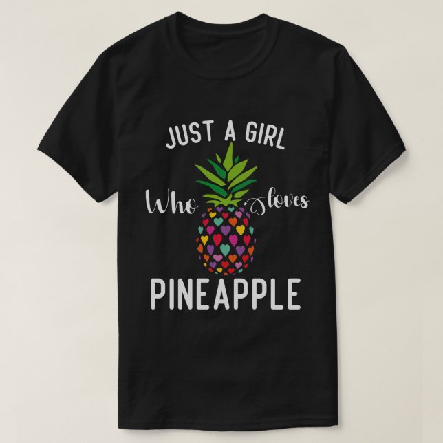 Just A Girl Who Loves Pineapples T-Shirt (Design Front)