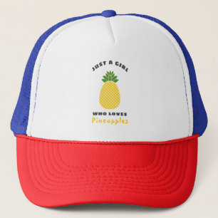 Just a Girl who loves Pineapples Trucker Hat