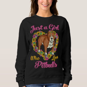Just A Girl Who Loves Pitbulls Cute Dogs Girls Sweatshirt