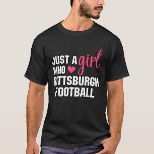 Just A Girl Who Loves Pittsburgh Football T-Shirt
