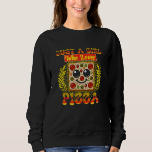 just a girl who loves pizza sweatshirt