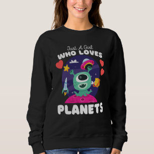 Just A Girl Who Loves Planets Cute Space & Aliens  Sweatshirt