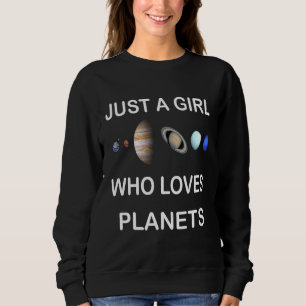 Just A Girl Who Loves Planets Solar System Sweatshirt