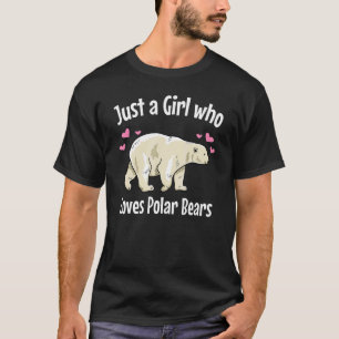 Just A Girl Who Loves Polar Bears Antarctica Wild T-Shirt