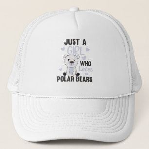 Just A Girl Who Loves Polar Bears - Cute Polar Trucker Hat