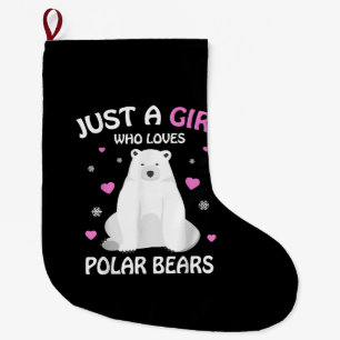 Just A Girl Who Loves Polar Bears Girls Polar Bear Large Christmas Stocking