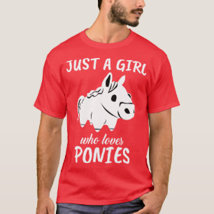 Just A Girl Who Loves Ponys T-Shirt
