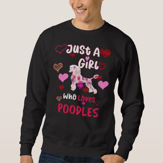 Just A Girl Who Loves Poodles  Poodles Gifts For H Sweatshirt (Front)