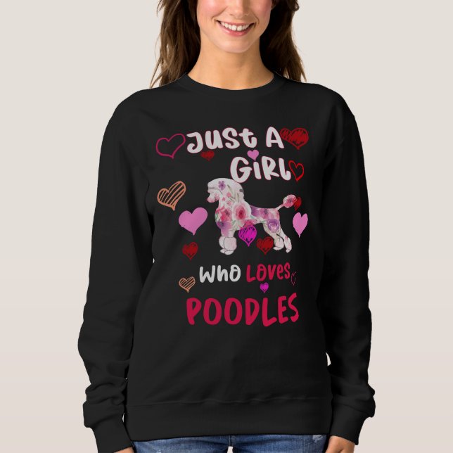 Just A Girl Who Loves Poodles  Poodles Gifts For H Sweatshirt (Front)