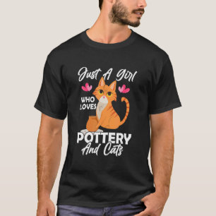 Just A Girl Who Loves Pottery And Cats Pot Maker T-Shirt