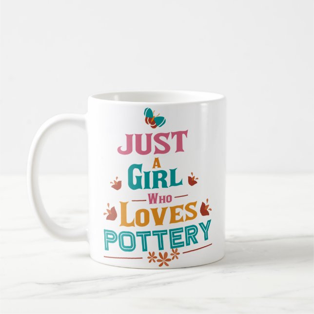 Just A Girl Who Loves Pottery Coffee Mug (Left)
