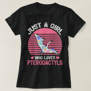 Just a Girl Who Loves Pterodactyls T-Shirt