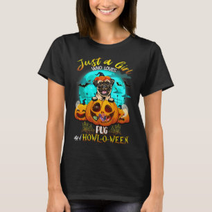 just a girl who loves pug dog and halloween pumpki T-Shirt
