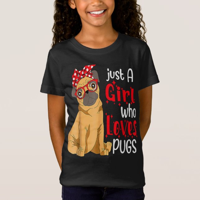 Just a Girl Who Loves Pugs Best Pug Dog T-shirt (Front)