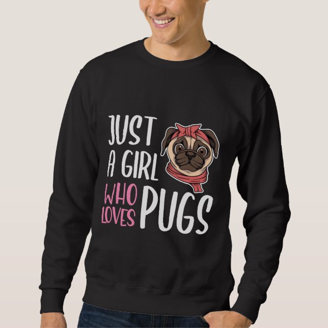 Just A Girl Who Loves Pugs Classic T-Shirt 412 Sweatshirt (Front)