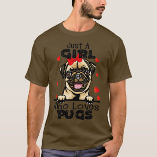 Just a Girl Who Loves Pugs Cute Pug Lover Gift T-Shirt