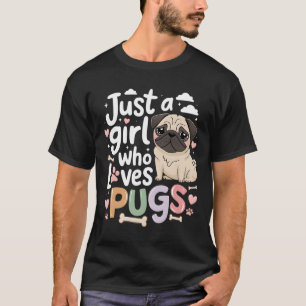 Just A Girl Who Loves Pugs Dog Animal Lovers Kid T T-Shirt